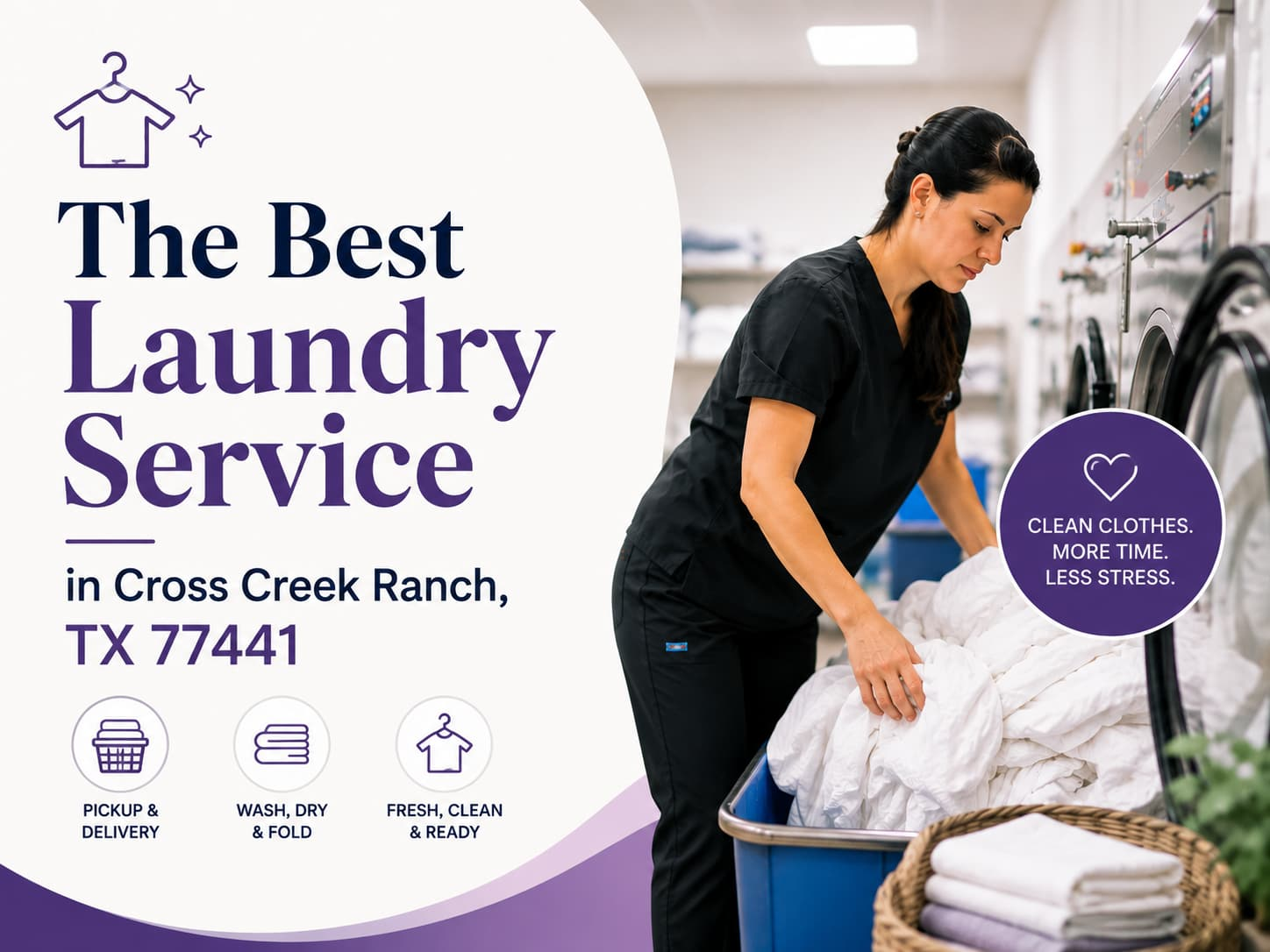 A woman in black scrubs loads white laundry into a washing machine at a laundromat. Text promotes laundry services in Cross Creek Ranch, TX 77441, with pickup, delivery, and wash options.