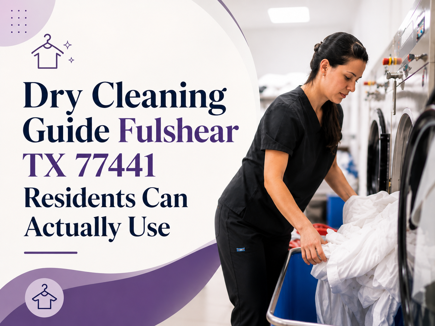A woman loads white laundry into a front-loading washing machine in a laundromat. Text reads: Dry Cleaning Guide Fulshear TX 77441 Residents Can Actually Use.