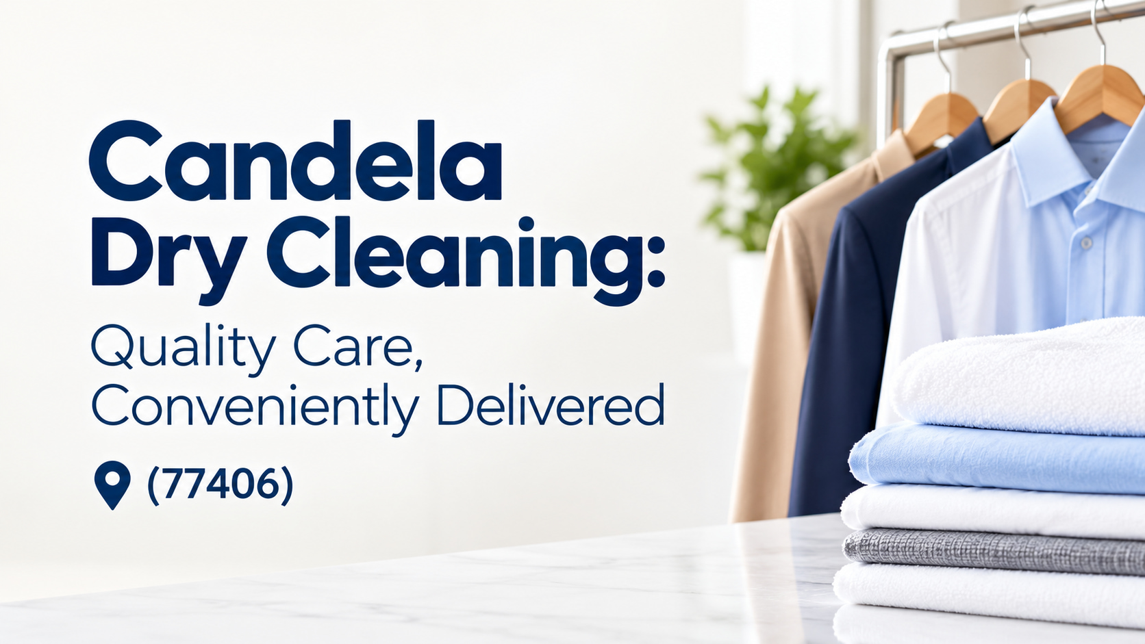 A rack of neatly pressed clothes and folded towels beside a Candela Dry Cleaning sign: &ldquo;Quality Care, Conveniently Delivered&rdquo; with a location pin and zip code 77406.