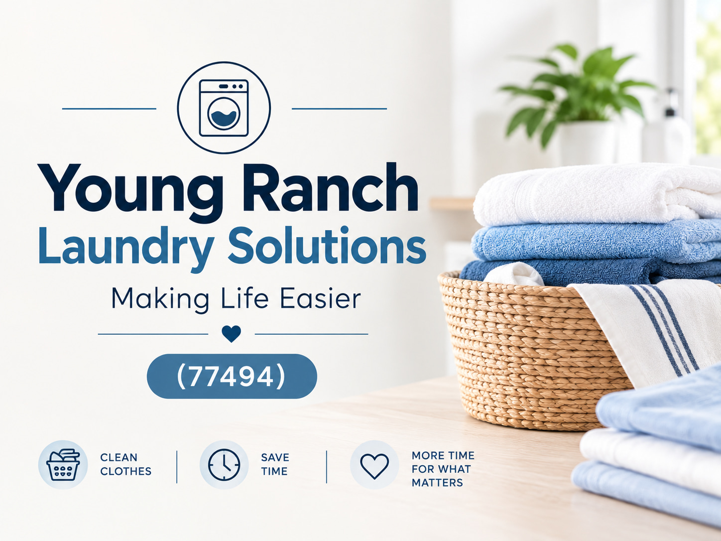 Laundry room scene with folded towels in a basket, text reads &ldquo;Young Ranch Laundry Solutions: Making Life Easier,&rdquo; and icons for clean clothes, saving time, and enjoying more moments for what matters&mdash;all thanks to Young Ranch Laundry Solutions.